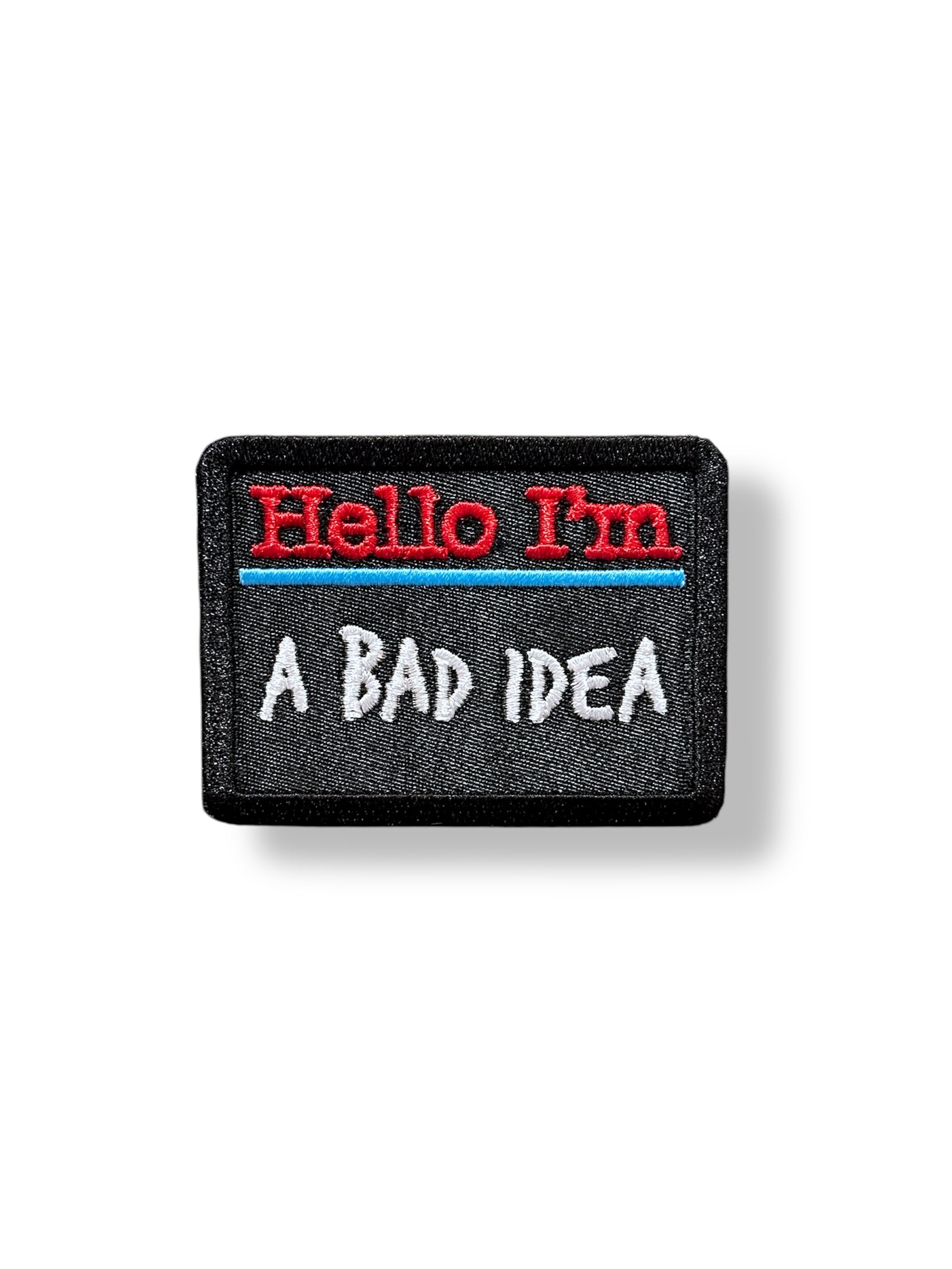 Hello I Am A Bad Idea - Iron On patch