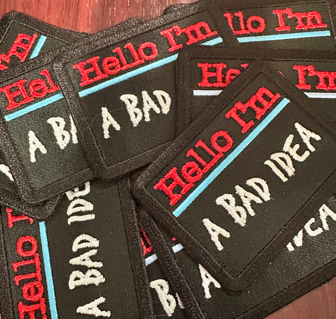 Hello I Am A Bad Idea - Iron On patch